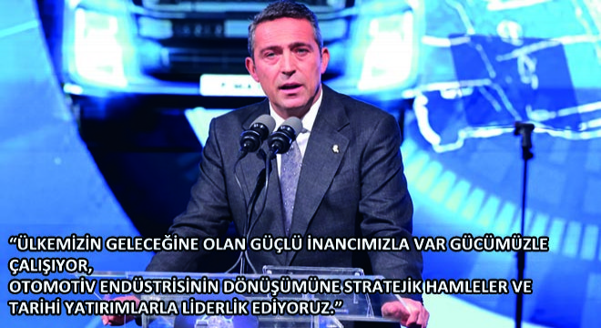  Ülkemizin Geleceğine Olan Güçlü İnancımızla Var Gücümüzle Çalışıyor, Otomotiv Endüstrisinin Dönüşümüne Stratejik Hamleler Ve  Tarihi Yatırımlarla Liderlik Ediyoruz 