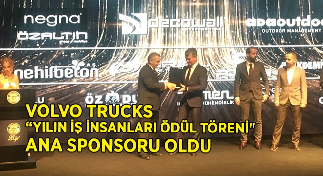  Yılın İş İnsanları Ödül Töreni ne VOLVO TRUCKS Desteği