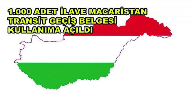 1.000 Adet İlave Macaristan Transit Geçiş Belgesi Kullanıma Açıldı