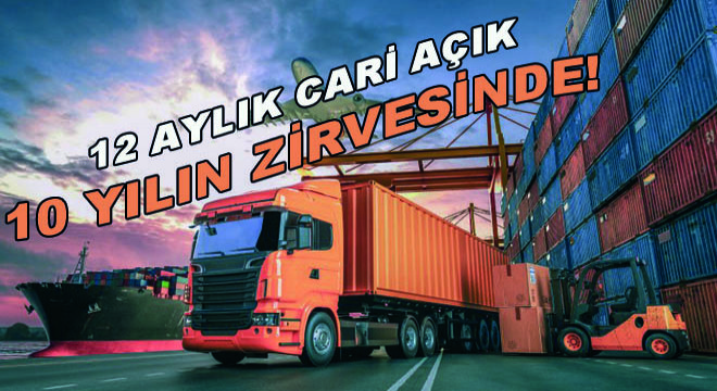 12 Aylık Cari Açık 10 Yılın Zirvesinde!