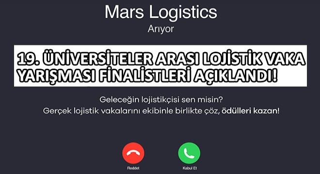 19. Üniversiteler Arası Lojistik Vaka Yarışması Finalistleri Açıklandı!