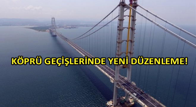 1915 Çanakkale Köprüsü Geçişlerinde Yeni Düzenleme!