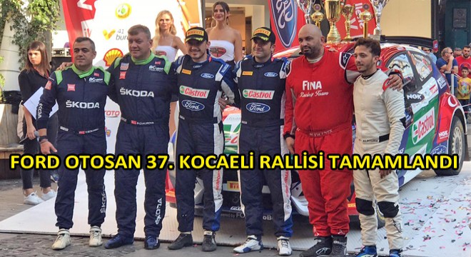 2019 Sezonunun 6. Yarışı Olan Ford Otosan 37. Kocaeli Rallisi Tamamlandı