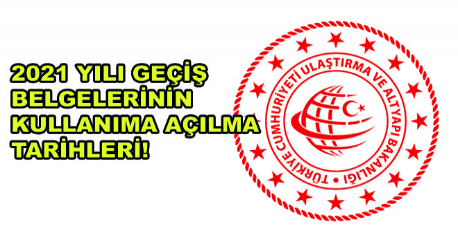 2021 Yılı Geçiş Belgelerinin Kullanıma Açılma Tarihleri Açıklandı