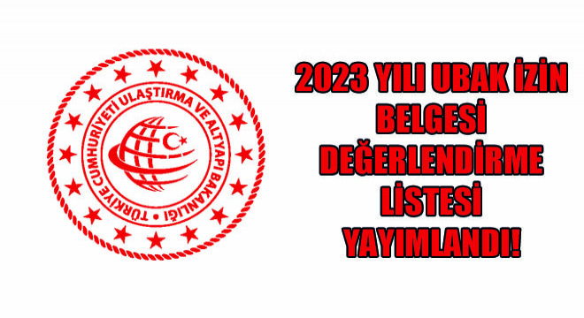 2023 Yılı Ubak İzin Belgesi Değerlendirme Listesi Yayımlandı