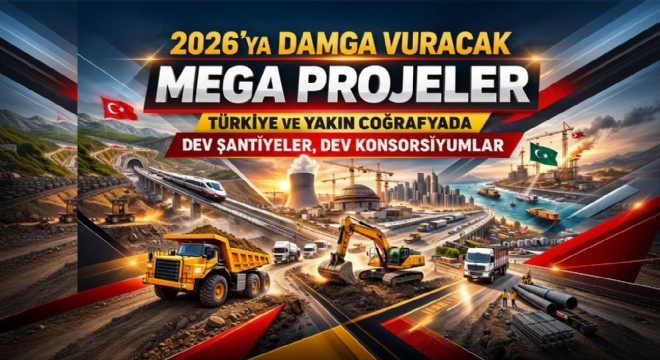2026’YA DAMGA VURACAK MEGA PROJELER