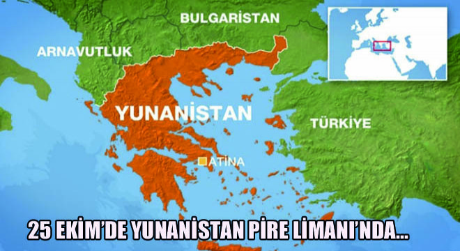 25 Ekim’de Yunanistan Pire Limanı’nda…