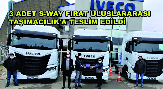 3 Adet S-WAY Çekici  Fırat Uluslararası Taşımacılık a Teslim Edildi