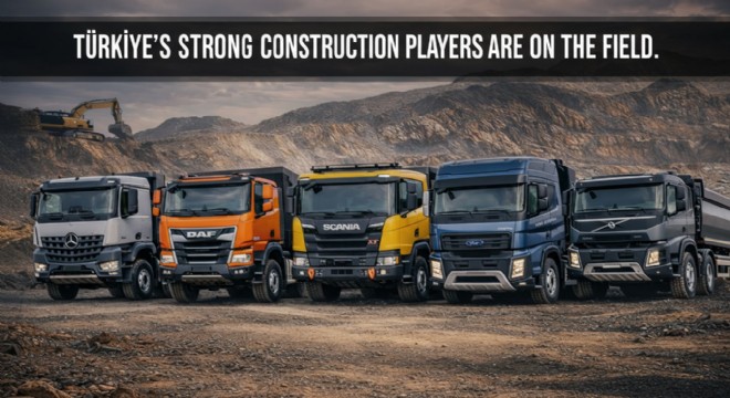 5 Major Players in Türkiye’s Construction Truck Market: Mercedes-Benz, DAF, Scania, Ford Trucks and Volvo Share the Power on Site