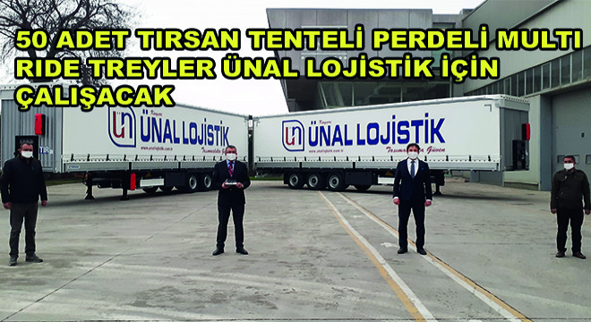 50 Adet Tırsan Tenteli Perdeli Multi Ride Treyler Ünal Lojistik İçin Çalışacak