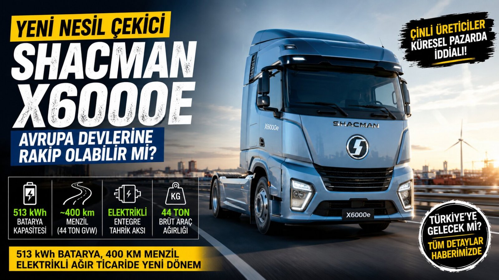 513 kWh Batarya, 400 km Menzil: SHACMAN X6000e Avrupa Devlerine Rakip Olabilir mi?