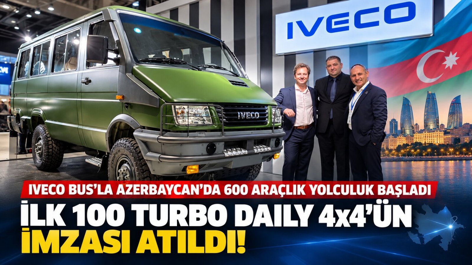 600 Araçlık Anlaşmada İlk Kesin Sipariş: 100 IVECO Turbo DAILY 4x4