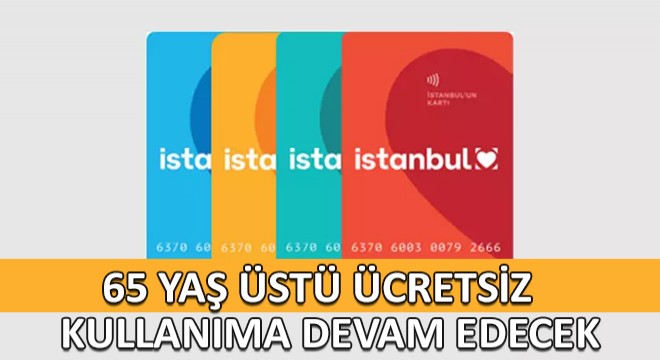 65 Yaş Üstü Ücretsiz Kullanıma Devam Edecek