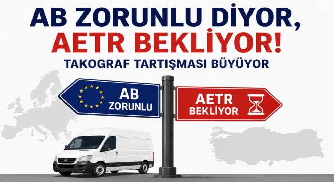 AB Zorunlu Diyor, AETR Bekliyor: Takograf Tartışması Büyüyor