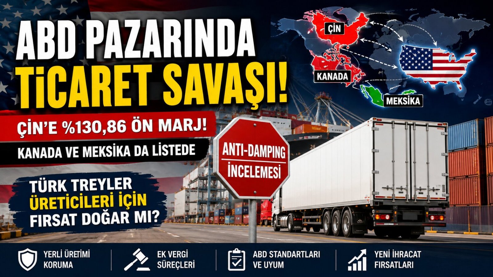 ABD Treyler Pazarında Anti-Damping Savaşı: Çin’e %130,86 Ön Marj, Türkiye İçin Fırsat Doğar mı?