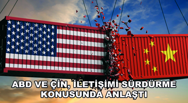 ABD ve Çin, İletişimi Sürdürme Konusunda Anlaştı