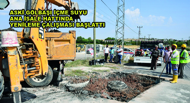 ASKİ Gölbaşı İçme Suyu Ana İsale Hattında Yenileme Çalışması Başlattı