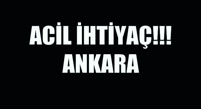 Acil İhtiyaç Ankara!