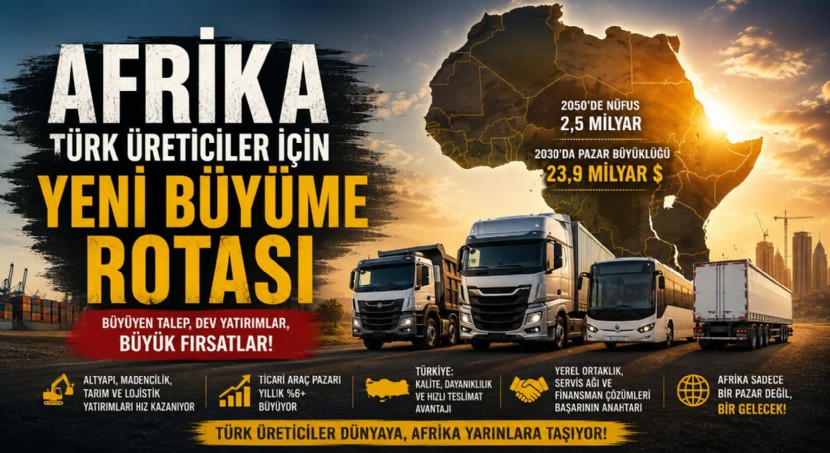 Afrika, Türk Ticari Araç Üreticilerinin Yeni Büyüme Rotası Olabilir