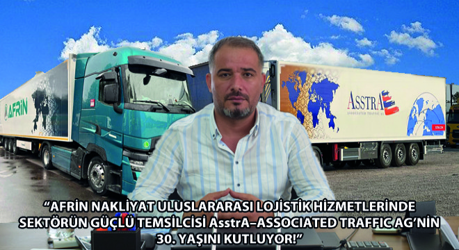 Afrin Nakliyat Uluslararası Lojistik Hizmetlerinde Sektörün Güçlü Temsilcisi AsstrA–Associated Traffic Ag’nin 30.Yaşını Kutluyor! 