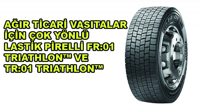 Ağır Ticari Vasıtalar İçin Çok Yönlü Lastik Pirelli FR:01 Triathlon ve TR:01 Triathlon