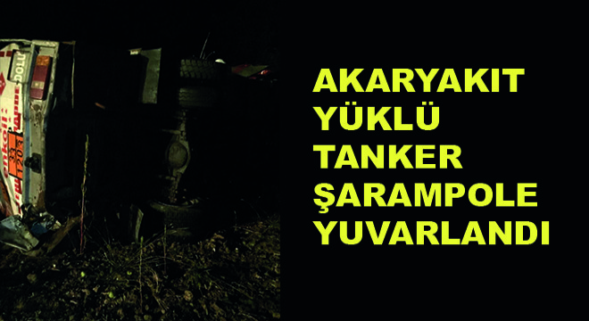 Akaryakıt Yüklü Tanker Şarampole Yuvarlandı