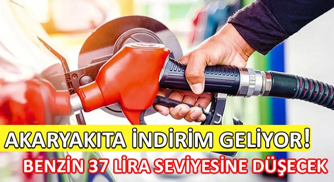 Akaryakıta İndirim! Benzin 37 Lira Seviyesine Düşecek