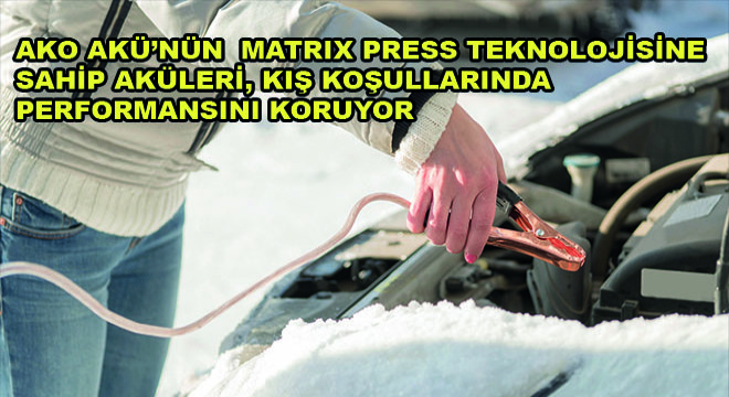 Ako Akü’nün  Matrix Press Teknolojisine Sahip Aküleri Kış Koşullarında Performansını Koruyor