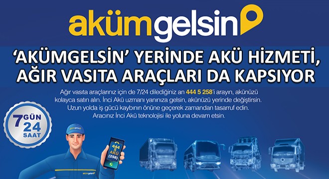 ‘Akümgelsin’ Yerinde Akü Hizmeti, Ağır Vasıta Araçları da Kapsayacak Şekilde Genişledi