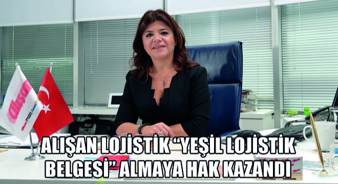 Alışan Lojistik Yeşil Lojistik Belgesi Almaya Hak Kazandı