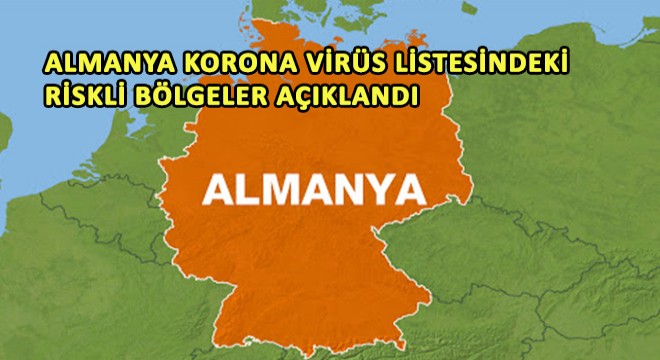 Almanya Korona Virüs Listesindeki Riskli Bölgeler Açıklandı
