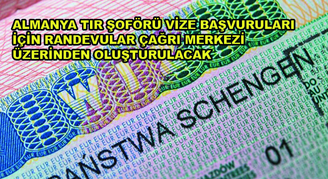 Almanya Tır Şoförü Vize Başvuruları İçin Randevular Çağrı Merkezi Üzerinden Oluşturulacak