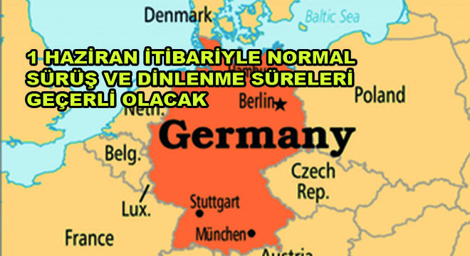 Almanya da 1 Haziran Tarihi İtibariyle Normal Sürüş ve Dinlenme Süreleri Geçerli Olacak