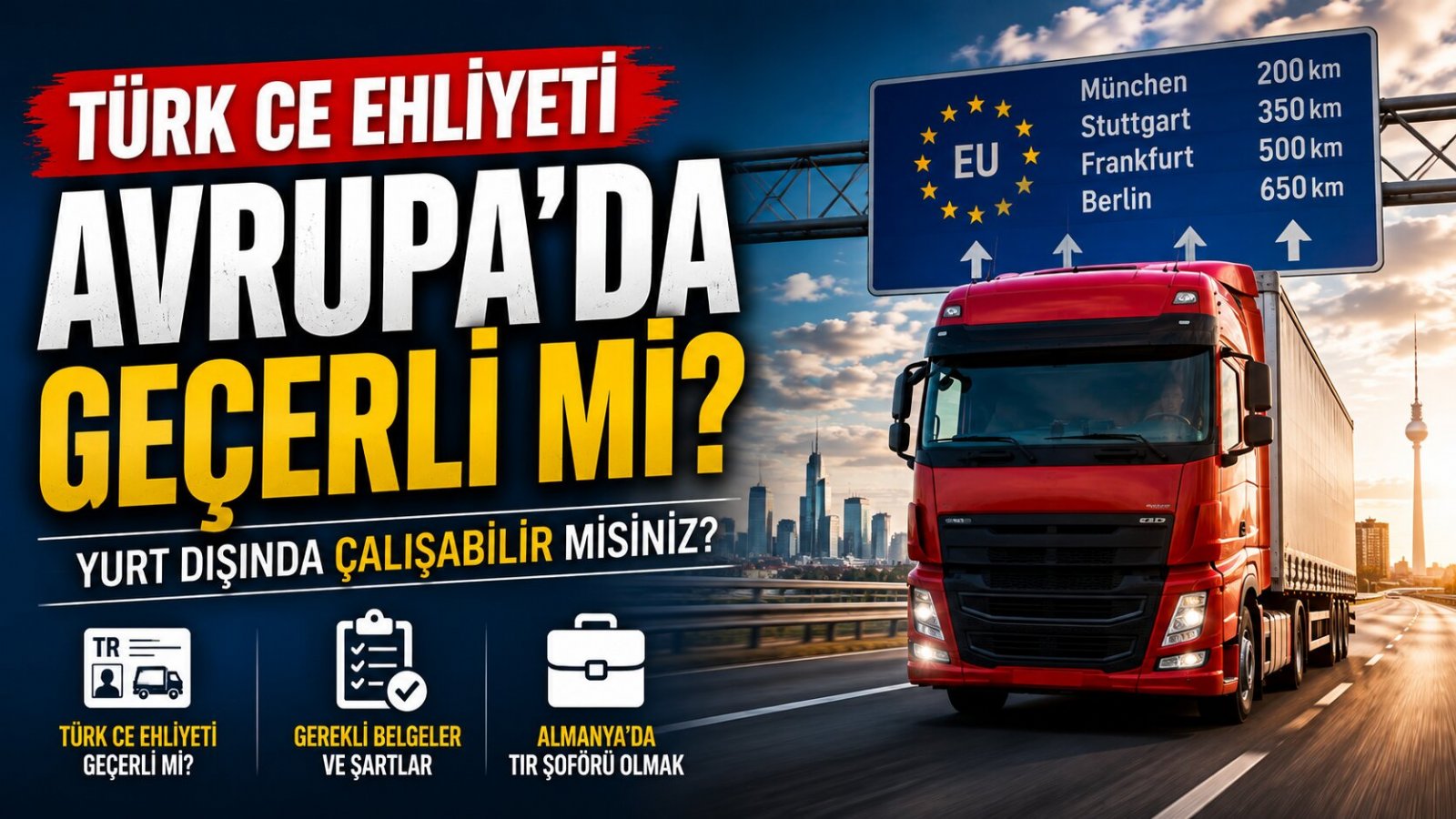 Almanya'da Tır Şoförü Olmak İçin Türk CE Ehliyeti Yeterli mi? İşte Bilmeniz Gerekenler