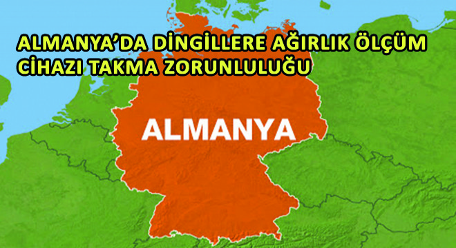 Almanya’da Dingillere Ağırlık Ölçüm Cihazı Takma Zorunluluğu