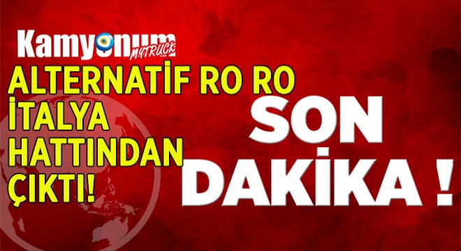 Alternatif Ro Ro İtalya Hattı ndan Çıktı!