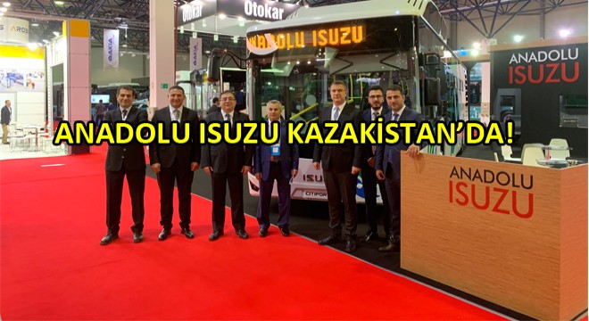 Anadolu Isuzu Busworld Central Asia Fuarına Katıldı