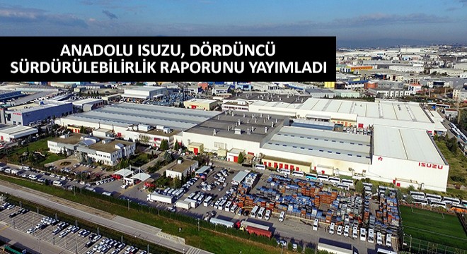 Anadolu Isuzu, Dördüncü Sürdürülebilirlik Raporunu Yayımladı