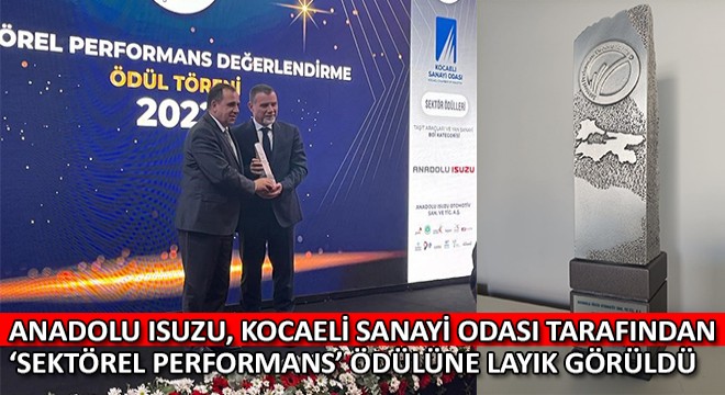 Anadolu Isuzu, Kocaeli Sanayi Odası Tarafından ‘Sektörel Performans’ Ödülüne Layık Görüldü