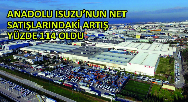 Anadolu Isuzu’nun Net Satışlarındaki Artış Yüzde 114 Oldu