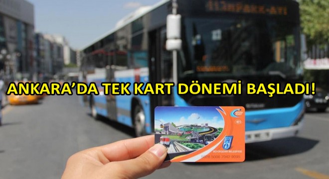 Ankara da Artık Tek Kart Dönemi Başladı!