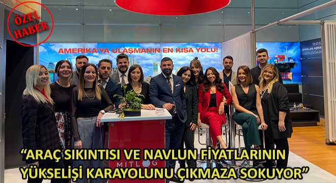  Araç Sıkıntısı ve Navlun Fiyatlarının Yükselişi Karayolunu Çıkmaza Sokuyor 