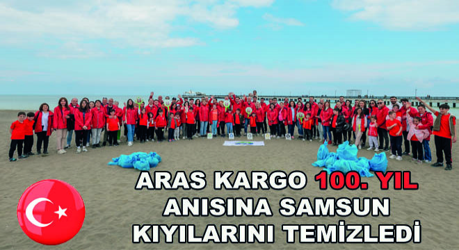Aras Kargo 100. Yıl Anısına Samsun Kıyılarını Temizledi