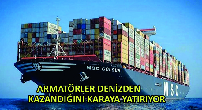 Armatörler Denizden Kazandığını Karaya Yatırıyor