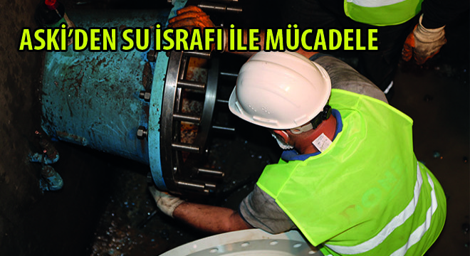 ASKİ’den Su İsrafı ile Mücadele