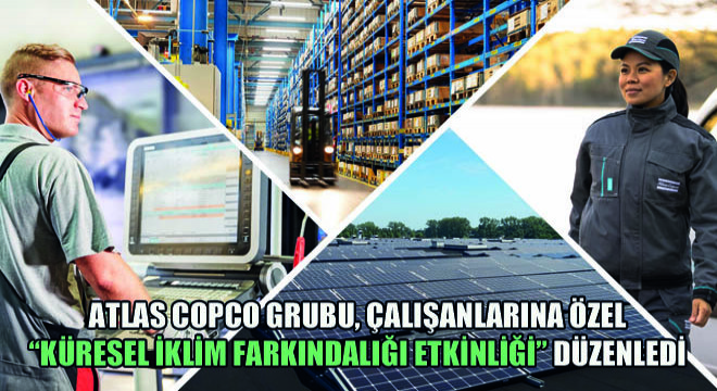 Atlas Copco Grubu, Çalışanlarına Özel Küresel İklim Farkındalığı Etkinliği Düzenledi