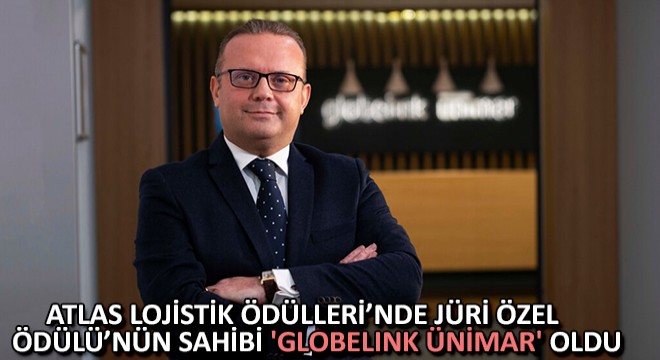 Atlas Lojistik Ödülleri’nde Jüri Özel Ödülü’nün Sahibi  Globelink Ünimar  Oldu