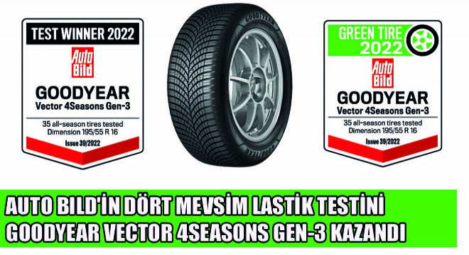 Auto Bild in Dört Mevsim Lastik Testini Goodyear Vector 4Seasons Gen-3 Kazandı