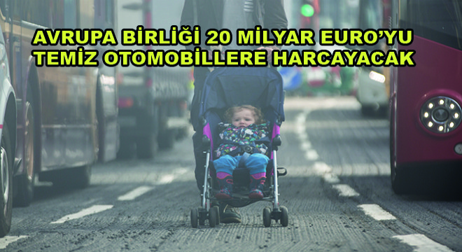 Avrupa Birliği 20 Milyar Euro’yu Temiz Otomobillere Harcayacak