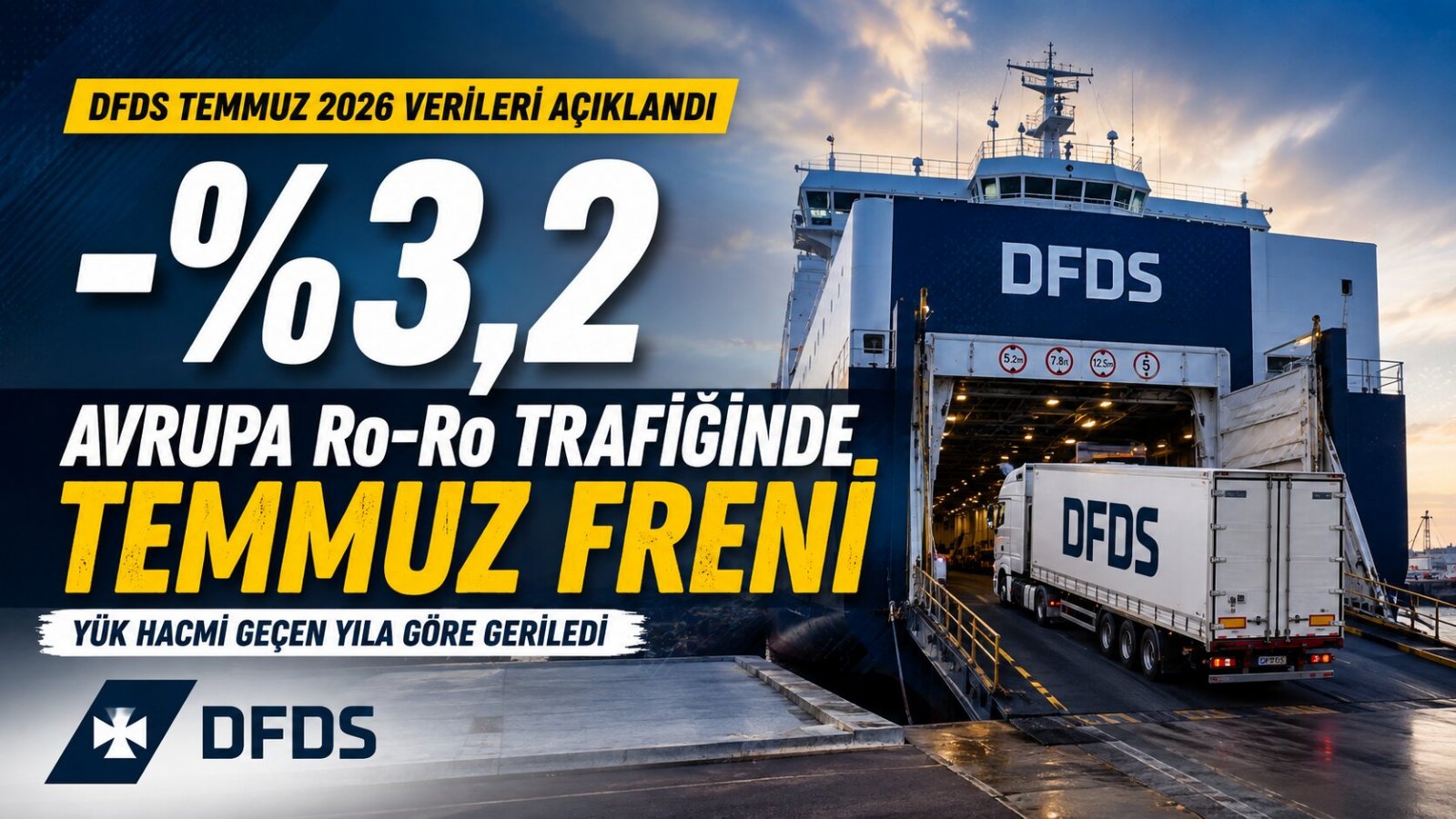 Avrupa Yük Trafiğinde Temmuz Freni: DFDS Verileri Hangi Hatların Yavaşladığını Gösteriyor?
